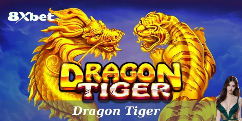 Cách chơi Dragon Tiger tại 8xbet