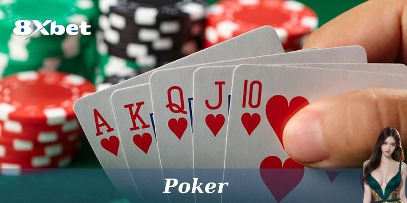 Poker Là Gì? Cách Chơi Và Mẹo Thắng Tại 8XBet
