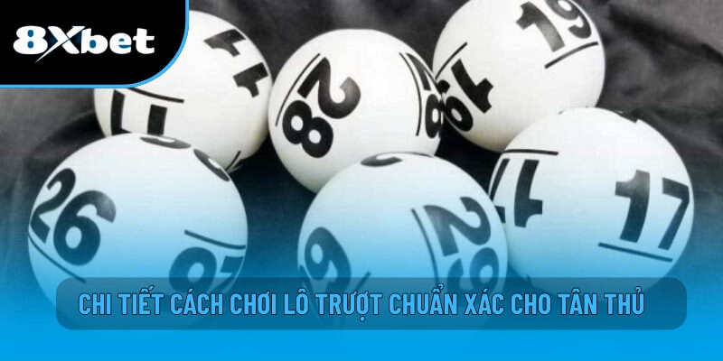Chi tiết cách chơi lô trượt chuẩn xác cho tân thủ